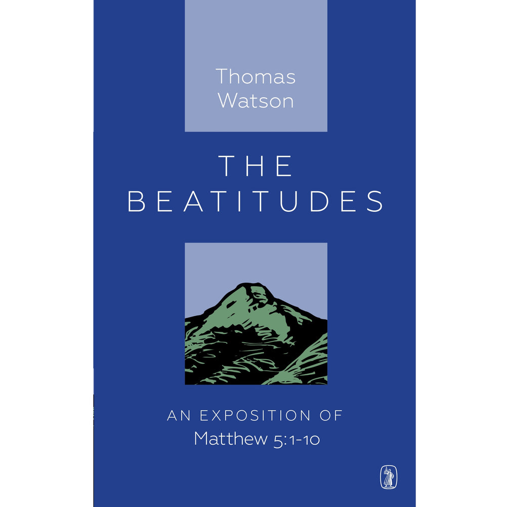 The Beatitudes An Exposition of Matthew 5:1-10