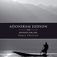 Adoniram Judson - Devoted For Life
