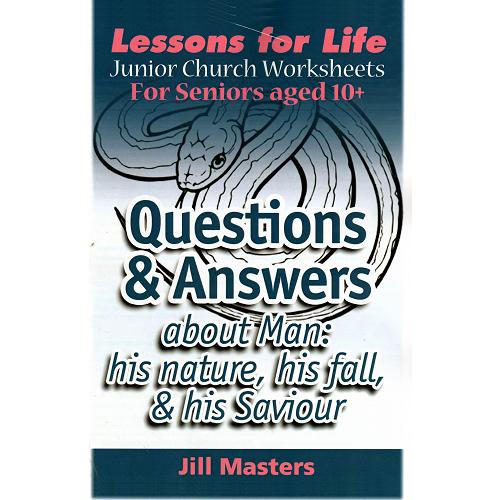 Questions and Answers about Man: his nature, his fall, & his Saviour (Junior Church)