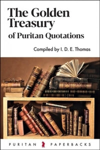 The Golden Treasury of Puritan Quotations