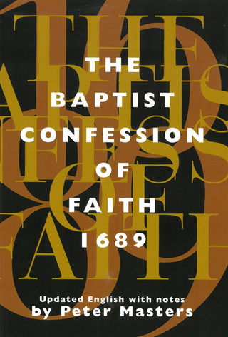 The Baptist Confession of Faith 1689 by Peter Masters cover image.