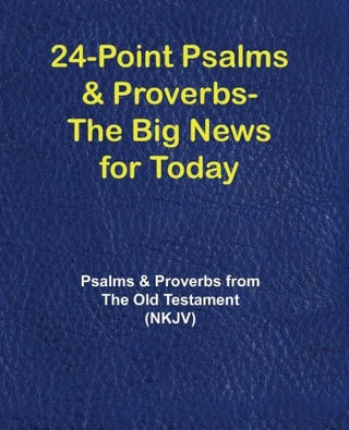 24-Point Psalms and Proverbs: The Big News for Today NKJV cover image.