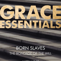 Born Slaves, The Bondage of the Will