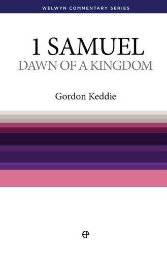 1 Samuel: Dawn Of The Kingdom [Welwyn Commentary Series]