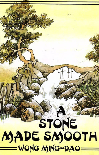 A Stone Made Smooth by Wong Ming-Dao cover image.
