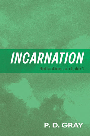Incarnation: Reflections on Luke 1 by Patrick Gray cover image