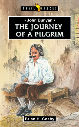 Trailblazers: John Bunyan - The Journey of a Pilgrim by Brian Cosby cover image