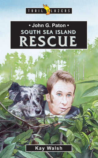 John G Paton - South Sea Island Rescue by Kay Walsh cover image.