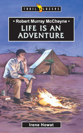 Trailblazers: Robert Murray M'Cheyne - Life is an Adventure by Irene Howat cover image
