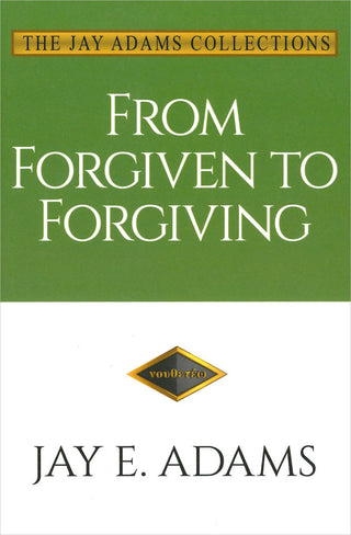 From Forgiven to Forgiving by Jay E Adams cover image.