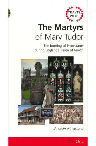 Travel with The Martyrs of Mary Tudor by Andrew Atherstone cover image.