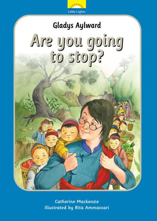 Gladys Aylward - Are You Going to Stop? by Catherine Mackenzie cover image.