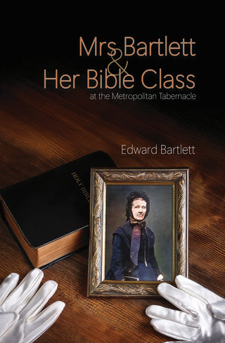 Mrs Bartlett & Her Bible Class at the Metropolitan Tabernacle by Edward Bartlett cover image.