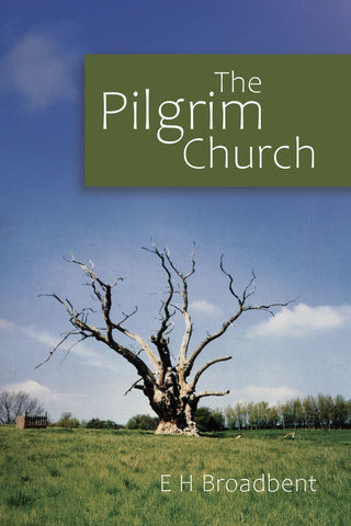 The Pilgrim Church by E H Broadbent cover image