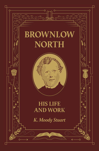 Brownlow North: His Life and Work by K Moody Stuart cover image.
