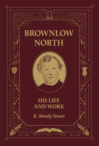 Brownlow North: His Life and Work by K Moody Stuart cover image.