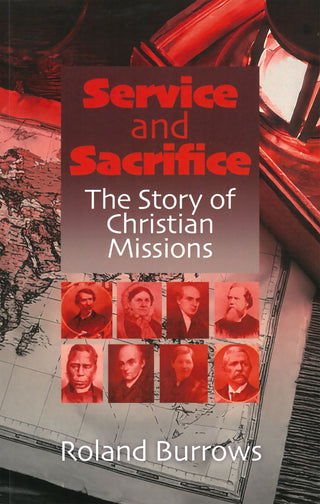 Service & Sacrifice: The Story of Christian Missions by Roland Burrows cover image
