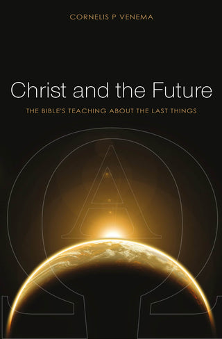 Christ and the Future by Cornelis Venema cover image.