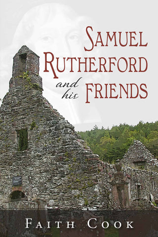 Samuel Rutherford and his Friends by Faith Cook cover image.