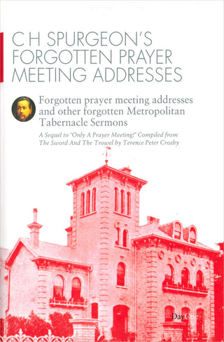 C H Spurgeon's Forgotten Prayer Meeting Addresses cover image.