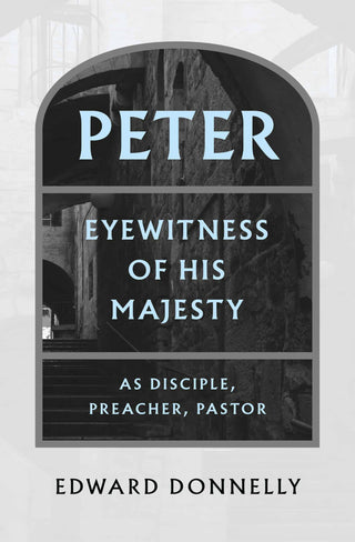 Peter: Eyewitness of His Majesty by Edward Donnelly cover image.