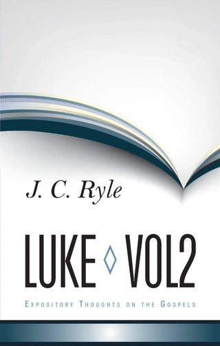 Expository Thoughts on the Gospels: Luke Volume 2 by J C Ryle cover image.
