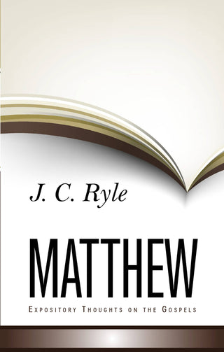 Expository Thoughts on the Gospels: Matthew by J C Ryle cover image.