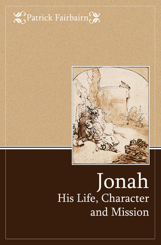 Jonah: His Life, Character and Mission by Patrick Fairbairn cover image.