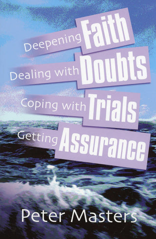 Faith, Doubts, Trials and Assurance by Peter Masters cover image.