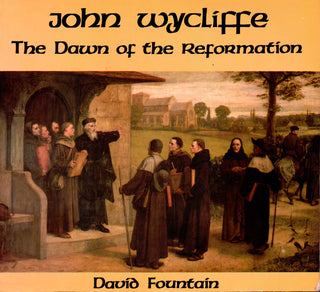 John Wycliffe: The Dawn of the Reformation by David Fountain cover image.