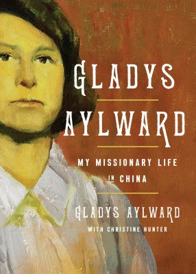 Gladys Aylward: My Missionary Life in China cover image.