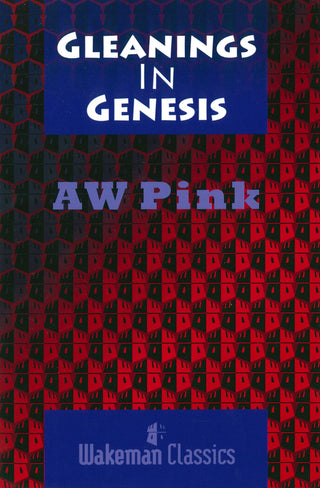 Gleanings in Genesis by A W Pink cover image.