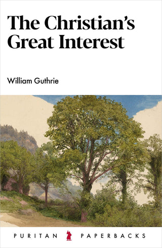 The Christian's Great Interest by William Guthrie cover image.