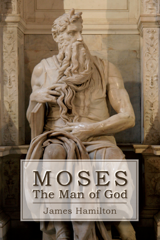 Moses the Man of God by James Hamilton cover image.