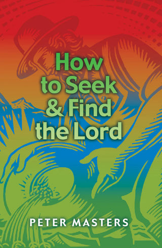 How to Seek & Find the Lord by Peter Masters cover image.