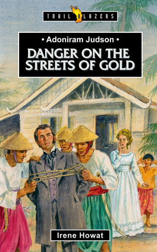 Adoniram Judson - Danger on the Streets of Gold by Irene Howat cover image.