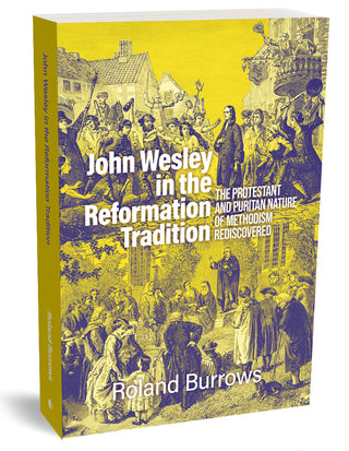 John Wesley in the Reformation Tradition by Roland Burrows cover image.