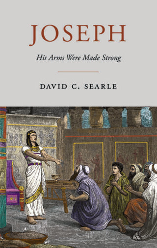 Joseph: His Arms Were Made Strong by David C Searle cover image.