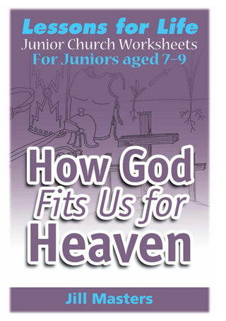 Junior Church Juniors How God Fits Us for Heaven cover image.