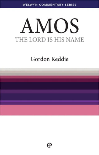 Amos: The Lord is His Name by Gordon J Keddie cover image.