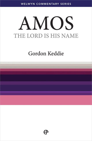 Amos: The Lord is His Name by Gordon J Keddie cover image.