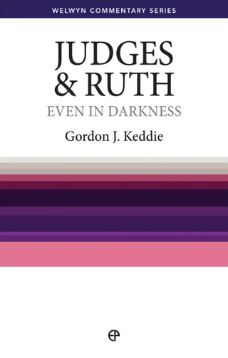 Judges & Ruth: Even in Darkness by Gordon J Keddie cover image.
