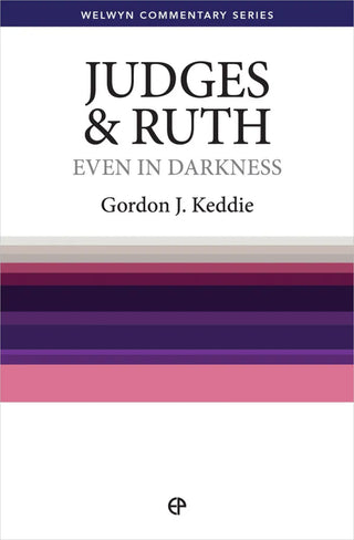 Judges & Ruth: Even in Darkness by Gordon J Keddie cover image.