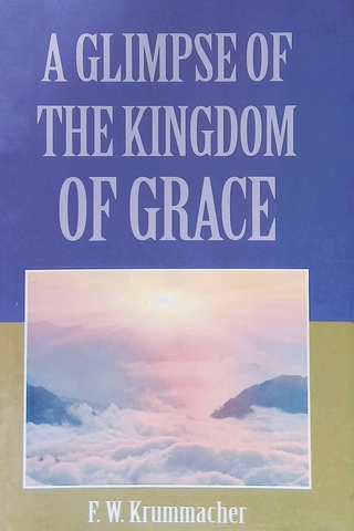 A Glimpse of the Kingdom of Grace by F W Krummacher cover image.