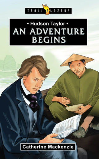 Hudson Taylor - An Adventure Begins by Catherine Mackenzie cover image.