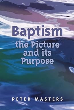 Baptism: the Picture and its Purpose by Peter Masters cover image.