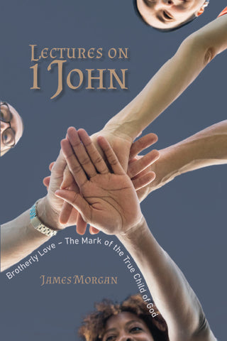 Lectures on 1 John by James Morgan cover image