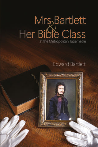 Mrs Bartlett & Her Bible Class at the Metropolitan Tabernacle by Edward Bartlett cover image.