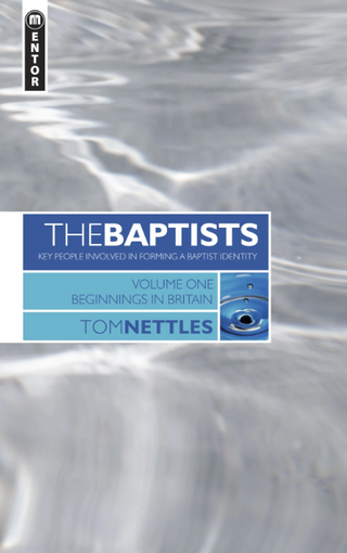 The Baptists Volume One - Beginnings in Britain by Tom Nettles cover image.