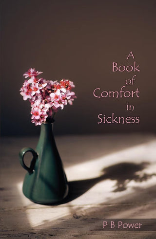 A Book of Comfort in Sickness by P B Power cover image.